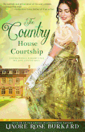 The Country House Courtship: A Novel of Regency England