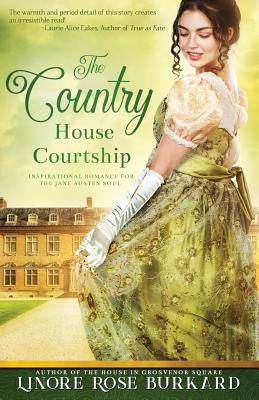 The Country House Courtship: A Novel of Regency England - Burkard, Linore Rose