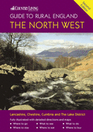 The "Country Living" Guide to Rural England: The North West - Covers Lancashire, Cheshire, Cumbria and the Lake District - Gerrad, David