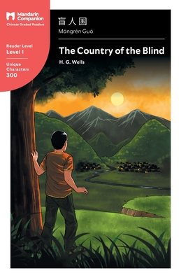 The Country of the Blind: Mandarin Companion Graded Readers Level 1, Simplified Chinese Edition - Wells, H G, and Pasden, John (Editor), and Yang, Renjun (Editor)