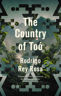The Country of To - Rey Rosa, Rodrigo, and Henighan, Stephen (Translated by)