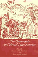The Countryside in Colonial Latin America - Hoberman, Louisa S (Editor), and Socolow, Susan M (Editor)