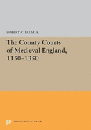 The County Courts of Medieval England, 1150-1350