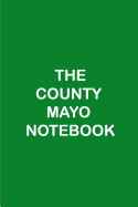 The County Mayo Notebook