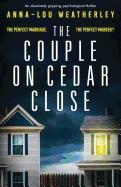 The Couple on Cedar Close: An Absolutely Gripping Psychological Thriller