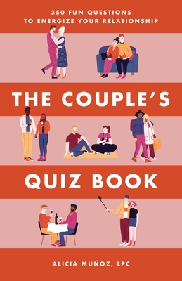 The Couple's Quiz Book: 350 Fun Questions to Energize Your Relationship - Muoz, Alicia