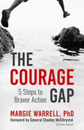 The Courage Gap: 5 Steps to Braver Action