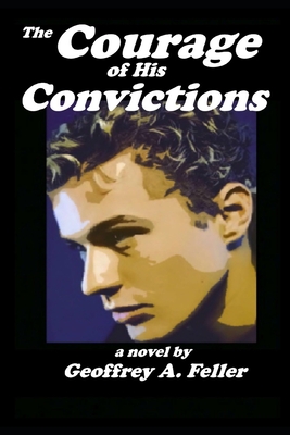 The Courage of His Convictions - Feller, Geoffrey a