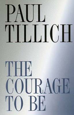 The Courage to Be - Tillich, Paul
