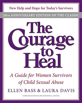 The Courage to Heal: A Guide for Women Survivors of Child Sexual Abuse - Bass, Ellen, and Davis, Laura
