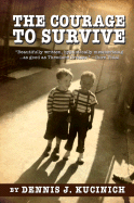 The Courage to Survive - Kucinich, Dennis J, Congressman