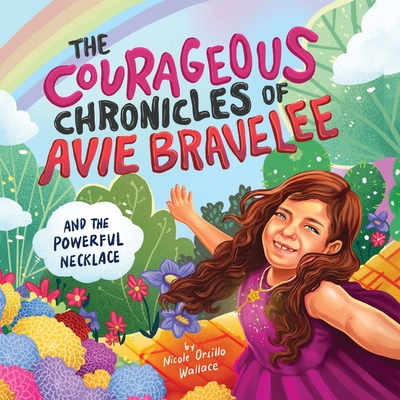 The Courageous Chronicles of Avie Bravelee: The Powerful Necklace - Orsillo Wallace, Nicole