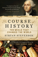 The Course of History: Ten Meals That Changed the World