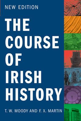 The Course of Irish History - Martin, F.X., and Moody, T W, and RTE Commercial Enterprises Ltd (copyright holder)
