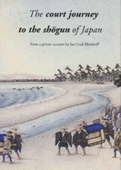 The Court Journey to the Shgun of Japan (English) - Forrer, Matthi, and Effert, Fifi