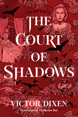 The Court of Shadows - Dixen, Victor, and Bui, Franoise (Translated by)