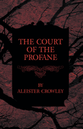 The Court of the Profane