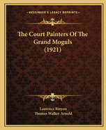 The Court Painters Of The Grand Moguls (1921)