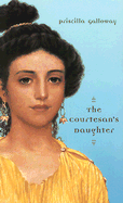 The Courtesan's Daughter - Galloway, Priscilla, Dr.