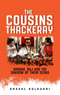 The Cousins Thackeray: Uddhav, Raj and the Shadow of their Senas