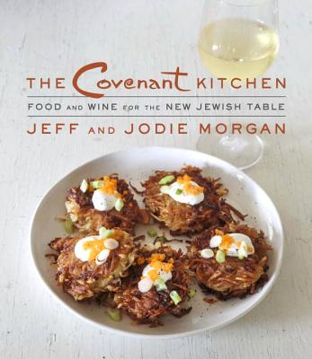 The Covenant Kitchen: Food and Wine for the New Jewish Table: A Cookbook - Morgan, Jeff