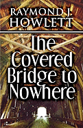 The Covered Bridge to Nowhere