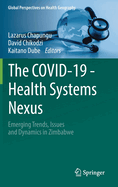 The COVID-19 - Health Systems Nexus: Emerging Trends, Issues and Dynamics in Zimbabwe