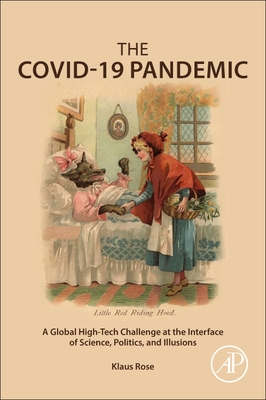 The Covid-19 Pandemic: A Global High-Tech Challenge at the Interface of Science, Politics, and Illusions - Rose, Klaus