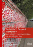 The COVID-19 Pandemic and Memory: Remembrance, commemoration, and archiving in crisis