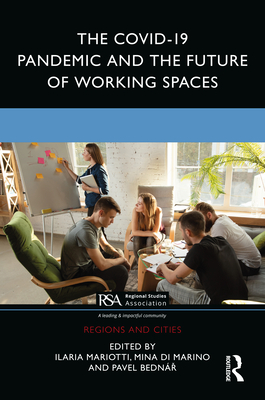 The COVID-19 Pandemic and the Future of Working Spaces - Mariotti, Ilaria (Editor), and Di Marino, Mina (Editor), and Bedn , Pavel (Editor)