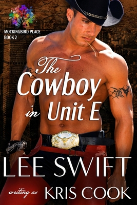 The Cowboy in Unit E - Swift, Lee, and Cook, Kris