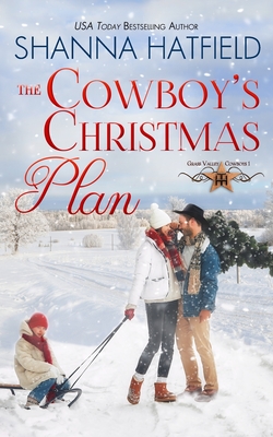 The Cowboy's Christmas Plan: Grass Valley Cowboys - Hatfield, Shanna