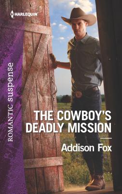 The Cowboy's Deadly Mission - Fox, Addison
