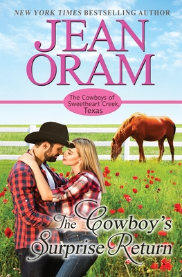 The Cowboy's Surprise Return: A Fake Relationship Cowboy Romance - Oram, Jean