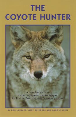 The Coyote Hunter - Laubach, Don, and Henkel, Mark