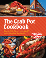 The Crab Pot Cookbook: Boat-To-Table Recipes from Seattle's Iconic Waterfront Restaurant