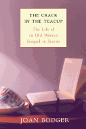 The Crack in the Teacup: The Life of an Old Woman Steeped in Stories