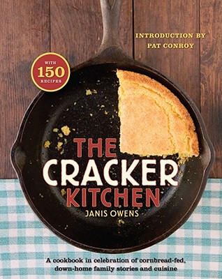 The Cracker Kitchen: A Cookbook in Celebration of Cornbread-Fed, Down Home Family Stories and Cuisine - Owens, Janis, and Conroy, Pat (Introduction by)