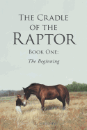 The Cradle of the Raptor: Book One: The Beginning