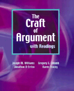 The Craft of Argument with Readings - Williams, Joseph M, and Colomb, Gregory, and D'Errico, Jon