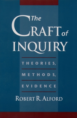 The Craft of Inquiry: Theories, Methods, Evidence - Alford, Robert R