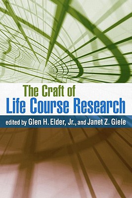 The Craft of Life Course Research - Elder, Glen H, PhD (Editor), and Giele, Janet Z, PhD (Editor)