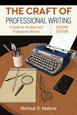 The Craft of Professional Writing, Second Edition: A Guide for Amateur and Professional Writers - Malone, Michael S