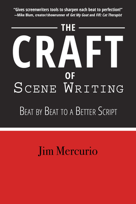 The Craft of Scene Writing: Beat by Beat to a Better Script - Mercurio, Jim