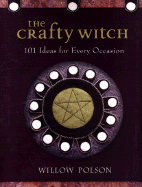 The Crafty Witch: 101 Ideas for Every Occasion