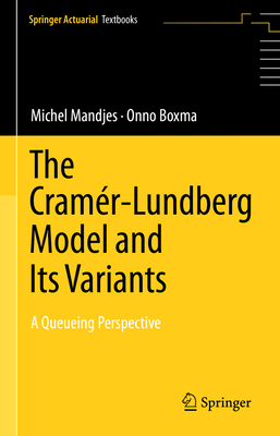 The Cramr-Lundberg Model and Its Variants: A Queueing Perspective - Mandjes, Michel, and Boxma, Onno