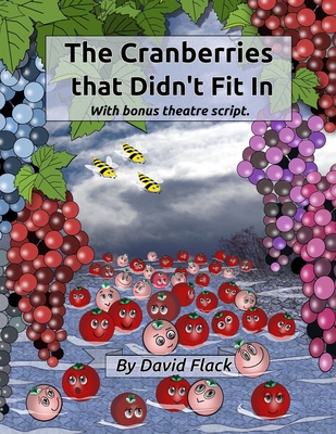 The Cranberries That Didn't Fit In: With bonus theatre script - Flack, David