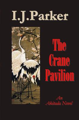 The Crane Pavilion: An Akitada Novel - Parker, Ingrid J