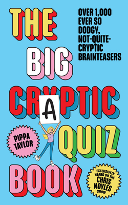 The Craptics Quizbook: Over 800 Not Quite Cryptic Brainteasers - Taylor, Pippa
