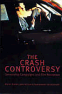 The Crash Controversy: Censorship Campaigns and Film Reception - Arthurs, Jane, Professor, and Barker, Martin, and Harindranath, Ramaswami